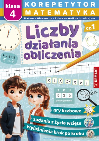 Matematyka. Klasa 4. Liczby, działania, obliczenia. Korepetytor - Mateusz Glasenapp, Roksana Walkowicz-Grajper [KSIĄŻKA]