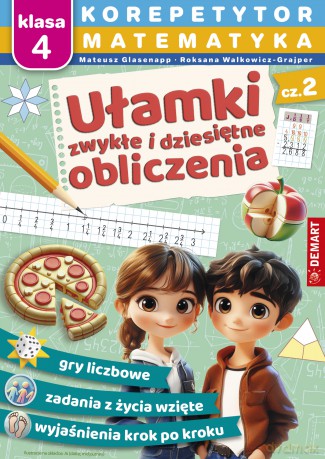 Matematyka. Klasa 4. Ułamki zwykłe i dziesiętne, obliczenia. Korepetytor - Mateusz Glasenapp, Roksana Walkowicz-Grajper [KSIĄŻKA]