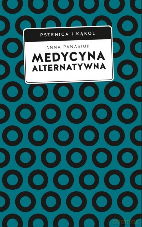 Medycyna alternatywna - Anna Panasiuk [KSIĄŻKA]