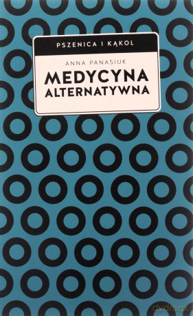 Medycyna alternatywna - Anna Panasiuk [KSIĄŻKA]