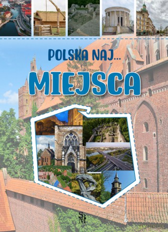 Miejsca. Polska NAJ? - Monika Płóciennik [KSIĄŻKA]
