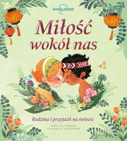 Miłość wokół nas. Rodzina i przyjaźń na świecie - Alli Brydon [KSIĄŻKA]