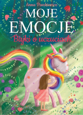 Moje emocje. Bajki o uczuciach - Anna Paszkiewicz [KSIĄŻKA]