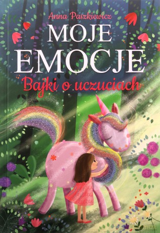Moje emocje. Bajki o uczuciach - Anna Paszkiewicz [KSIĄŻKA]