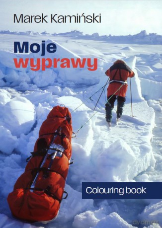 Moje wyprawy kolorowanka - Marek Kamiński [KSIĄŻKA]