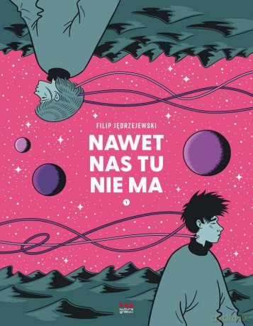 Nawet nas tu nie ma - Filip Jędrzejewski [KOMIKS]