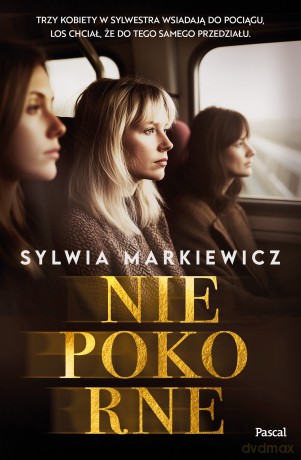 Niepokorne - Sylwia Markiewicz [KSIĄŻKA]