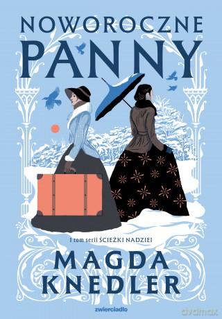 Noworoczne panny. Ścieżkami nadziei (Tom 1) - Magda Knedler [KSIĄŻKA]