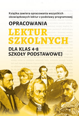 Opracowania lektur szkolnych dla klas 4-8 szkoły podstawowej - Katarzyna Zioła-Zemczak [KSIĄŻKA]
