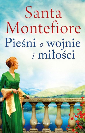 Pieśni o wojnie i miłości - Santa Montefiore [KSIĄŻKA]