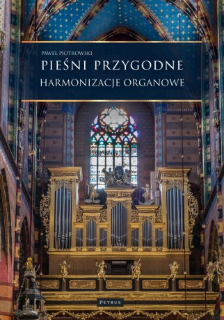 Pieśni przygodne. Harmonizacje Organowe - Paweł Piotrowski [KSIĄŻKA]