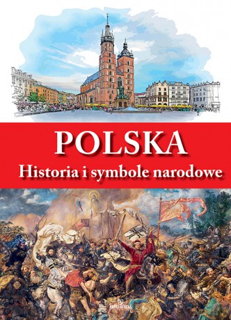 Polska. Historia i symbole narodowe - Anna Paterek, Tadeusz Ćwikielewicz [KSIĄŻKA]
