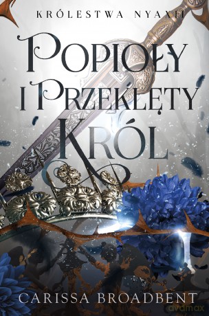 Popioły i przeklęty król - Carissa Broadbent [KSIĄŻKA]