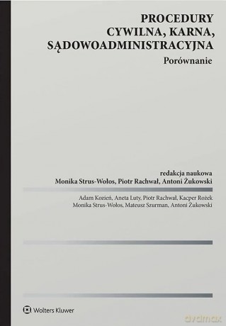 Procedury cywilna, karna, sądowoadministracyjna. Porównanie [KSIĄŻKA]