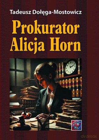 Prokurator Alicja Horn - Tadeusz Dołęga-Mostowicz [KSIĄŻKA]
