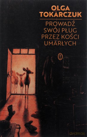 Prowadź swój pług przez kości umarłych - Olga Tokarczuk [KSIĄŻKA]