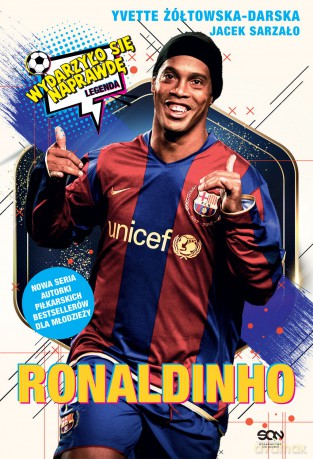 Ronaldinho. Czarodziej piłki nożnej. Wydarzyło się naprawdę - Yvette Żółtowska-Darska, Jacek Sarzało [KSIĄŻKA]