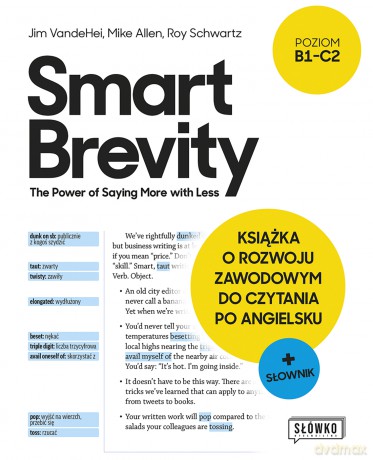 Smart Brevity. The Power of Saying More with Less. Książka o rozwoju zawodowym do czytania po angielsku + słownik - Jim VandeHei, Mike Allen, Roy Schwartz [KSIĄŻKA]