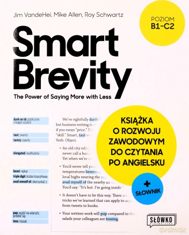 Smart Brevity. The Power of Saying More with Less. Książka o rozwoju zawodowym do czytania po angielsku + słownik - Jim VandeHei, Mike Allen, Roy Schwartz [KSIĄŻKA]