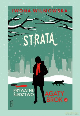 Strata. Prywatne śledztwo Agaty Brok (Tom 3) - Iwona Wilmowska [KSIĄŻKA]