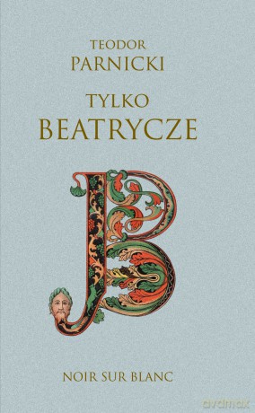 Tylko Beatrycze - Teodor Parnicki [KSIĄŻKA]