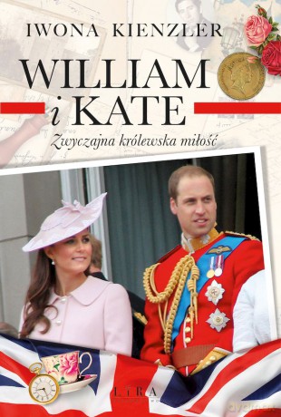 William i Kate. Zwyczajna królewska miłość - Iwona Kienzler [KSIĄŻKA]
