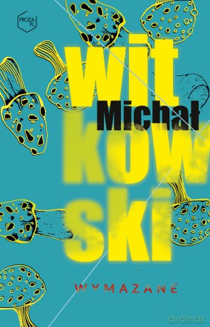 Wymazane - Michał Witkowski [KSIĄŻKA]