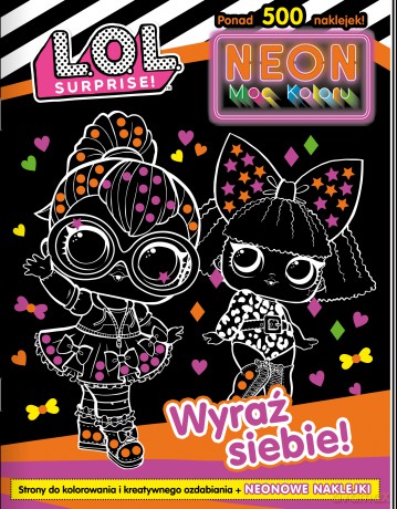 Wyraź siebie!. L. O. L. Surprise! Neon. Moc koloru [KSIĄŻKA]