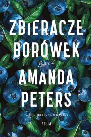 Zbieracze borówek - Amanda Peters [KSIĄŻKA]