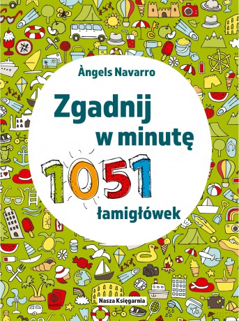 Zgadnij w minutę. 1051 łamigłówek - Angels Navarro [KSIĄŻKA]