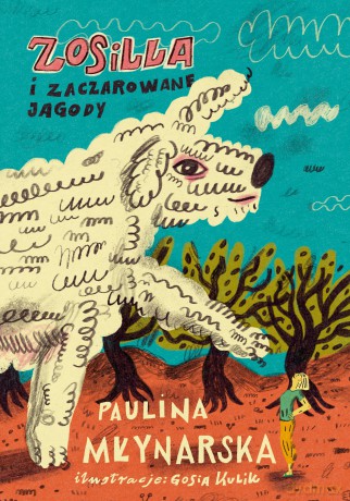 Zosilla i zaczarowane jagody - Paulina Młynarska [KSIĄŻKA]