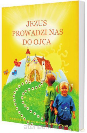 Katechizm 4-latka Jezus prowadzi nas do Ojca [KSIĄŻKA]