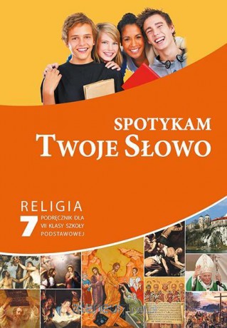 Katechizm Szkoła Podstawowa 7 Spotykam Twoje Słowo podręcznik [KSIĄŻKA]