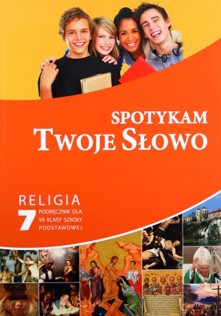 Katechizm Szkoła Podstawowa 7 Spotykam Twoje Słowo podręcznik [KSIĄŻKA]