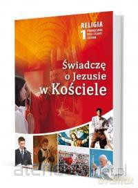 Katechizm LO 1 Świadczę o Jezusie w Kościele podr [KSIĄŻKA]