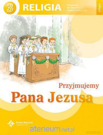 Katechizm SP 3 Przyjmujemy Pana Jezusa NPP [KSIĄŻKA]
