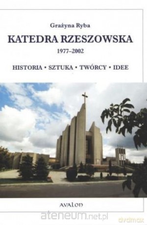 Katedra Rzeszowska 1977 - 2002. Historia - Sztuka [KSIĄŻKA]