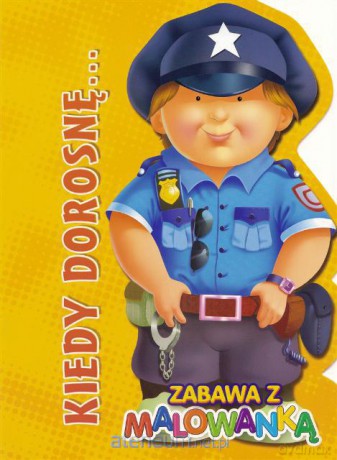 Kiedy dorosnę - Policjant [KSIĄŻKA]