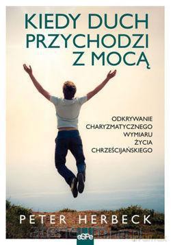 Kiedy duch przychodzi z mocą [KSIĄŻKA]