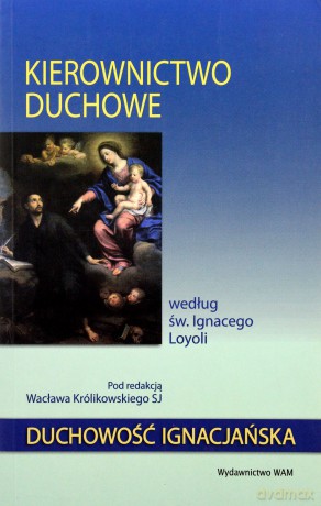 Kierownictwo duchowe według św. Ignacego Loyoli [KSIĄŻKA]