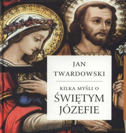 Kilka myśli o świętym Józefie [KSIĄŻKA]