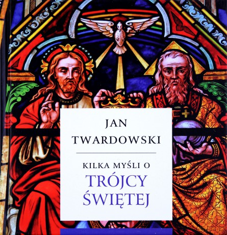 Kilka myśli o Trójcy Świętej [KSIĄŻKA]