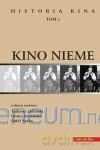 Kino nieme. Historia kina, tom 1 [KSIĄŻKA]
