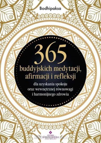 365 buddyjskich medytacji, afirmacji i refleksji.. - Bodhipaksa [KSIĄŻKA]