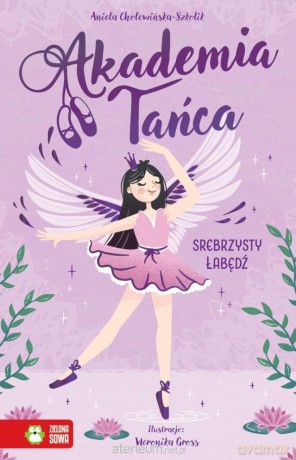 Akademia Tańca. Srebrzysty łabędź - Aniela Cholewińska-Szkolik, Weronika Gross [KSIĄŻKA]