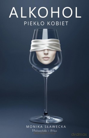 Alkohol. Piekło kobiet - Monika Sławecka [KSIĄŻKA]