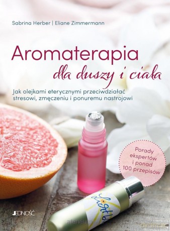 Aromaterapia dla duszy i ciała - Sabrina Herber, Eliane Zimmermann [KSIĄŻKA]