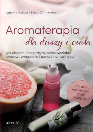 Aromaterapia dla duszy i ciała - Sabrina Herber, Eliane Zimmermann [KSIĄŻKA]