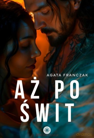 Aż po świt - Agata Franczak [KSIĄŻKA]