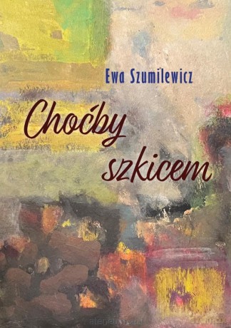 Choćby szkicem - Ewa Szumilewicz [KSIĄŻKA]